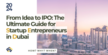 From Idea to IPO: The Ultimate Guide for Ambitious Startup Entrepreneurs in Dubai