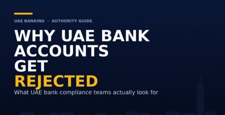 Why UAE Bank Accounts Get Rejected